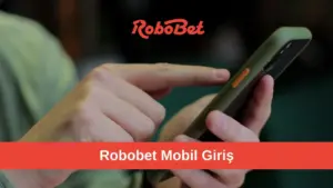Robobet Mobil Giriş